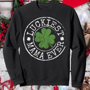 Luckiest Mama Ever Sweatshirt