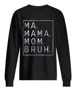 Ma Mama Mom Bruh Sweatshirt 1