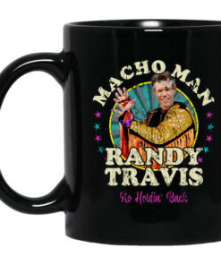Macho Man Randy Travis No Holding Back Mug Shirt Sweatshirt Long Sleeve Hoodie Tank Mug 1