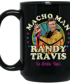 Macho Man Randy Travis No Holding Back Mug Shirt Sweatshirt Long Sleeve Hoodie Tank Mug 1 Macho Man Randy Travis No Holding Back Mug Shirt Sweatshirt Long Sleeve Hoodie Tank Mug 2