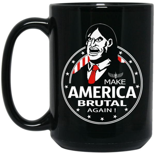 Make America Brutal Again Mug Shirt Sweatshirt Long Sleeve Hoodie Tank Mug