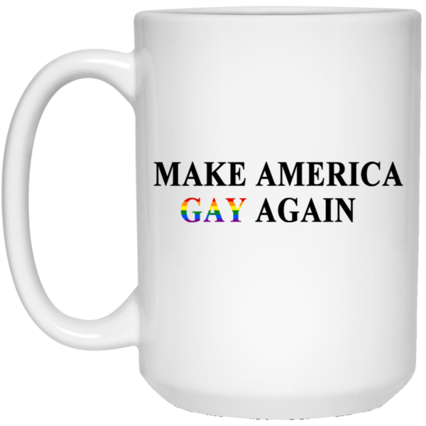 Make America Gay Again Mug Shirt Sweatshirt Long Sleeve Hoodie Tank Mug