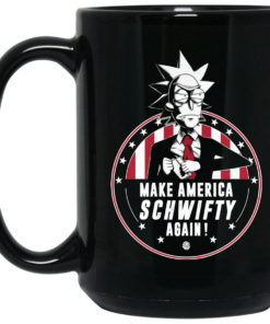 Make America Schwifty Again Mug Shirt Sweatshirt Long Sleeve Hoodie Tank Mug 2