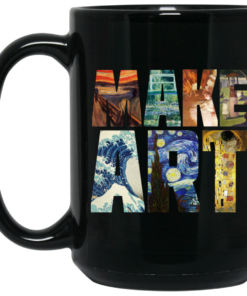 Make Art Funny Artist Artistic Humor Painting Cool Mug Shirt Sweatshirt Long Sleeve Hoodie Tank Mug 2