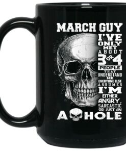 March Guy I've Only Met About 3 Or 4 People Mug Shirt Sweatshirt Long Sleeve Hoodie Tank Mug 1 March Guy Ive Only Met About 3 Or 4 People Mug Shirt Sweatshirt Long Sleeve Hoodie Tank Mug 2