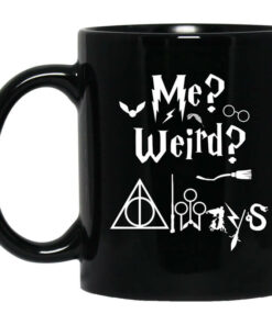 Me Weird Always Harry Potter Mug Shirt Sweatshirt Long Sleeve Hoodie Tank Mug 1