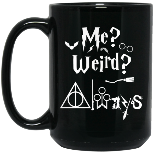 Me Weird Always – Harry Potter Mug Shirt Sweatshirt Long Sleeve Hoodie Tank Mug