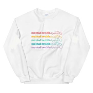 Mental Health Matters Sweatshirt