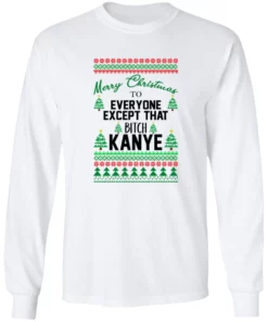 Merry Christmas To Everyone Except That BTch Kanye Sweatshirt 2