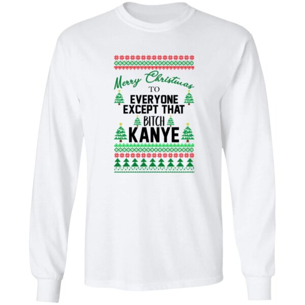 Merry Christmas To Everyone Except That BTch Kanye Sweatshirt