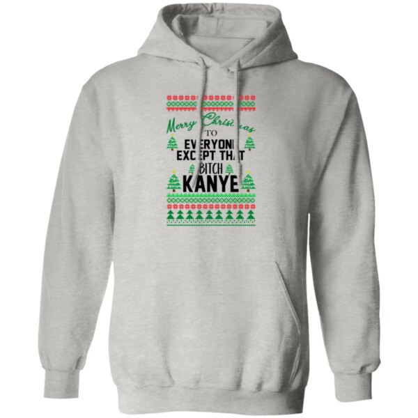 Merry Christmas To Everyone Except That BTch Kanye Sweatshirt