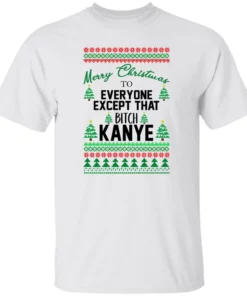 Merry Christmas To Everyone Except That BTch Kanye Sweatshirt 5