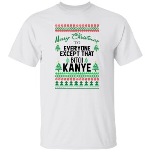 Merry Christmas To Everyone Except That BTch Kanye Sweatshirt 5