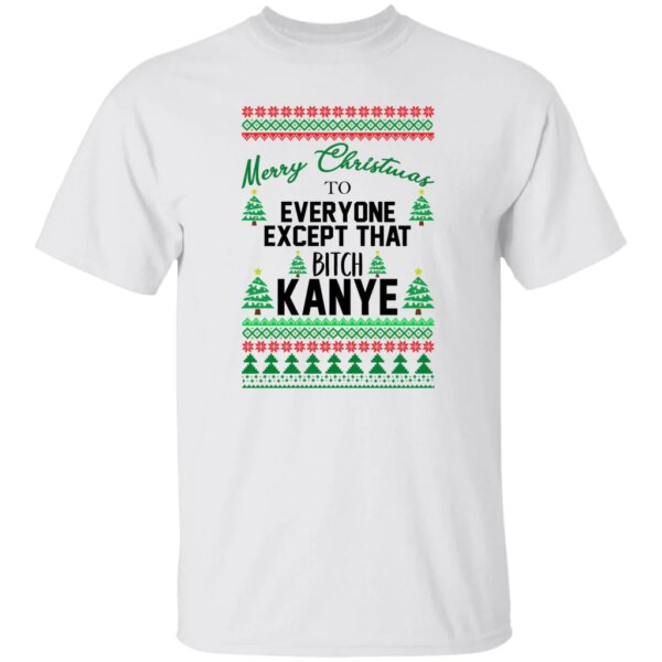 Merry Christmas To Everyone Except That BTch Kanye Sweatshirt