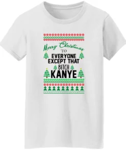 Merry Christmas To Everyone Except That BTch Kanye Sweatshirt 6