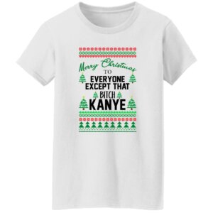 Merry Christmas To Everyone Except That BTch Kanye Sweatshirt 6