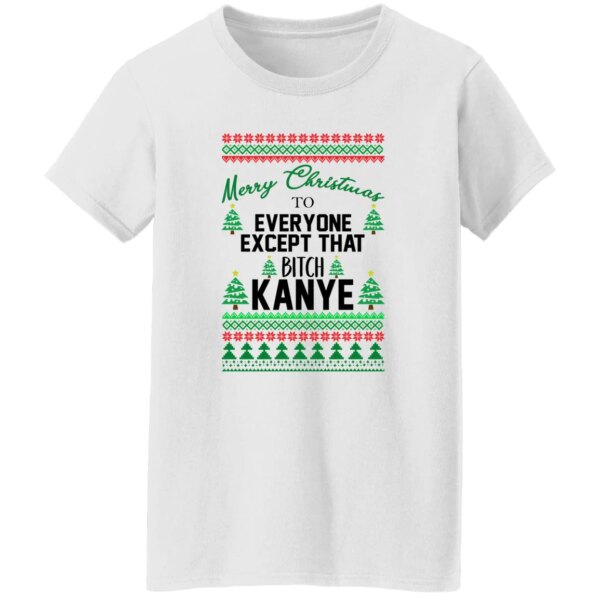 Merry Christmas To Everyone Except That BTch Kanye Sweatshirt