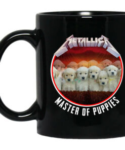 Metallica Master Of Puppies Mug Shirt Sweatshirt Long Sleeve Hoodie Tank Mug 1