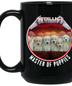 Metallica Master Of Puppies Mug Shirt Sweatshirt Long Sleeve Hoodie Tank Mug 1 Metallica Master Of Puppies Mug Shirt Sweatshirt Long Sleeve Hoodie Tank Mug 2