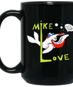 Mike Love Dont Go Near The Water The Beach Boys Mug Shirt Sweatshirt Long Sleeve Hoodie Tank Mug 2