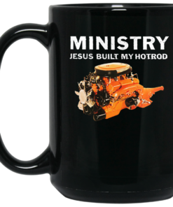 Ministry Jesus Built My Hotrod Mug Shirt Sweatshirt Long Sleeve Hoodie Tank Mug 1 Ministry Jesus Built My Hotrod Mug Shirt Sweatshirt Long Sleeve Hoodie Tank Mug 2
