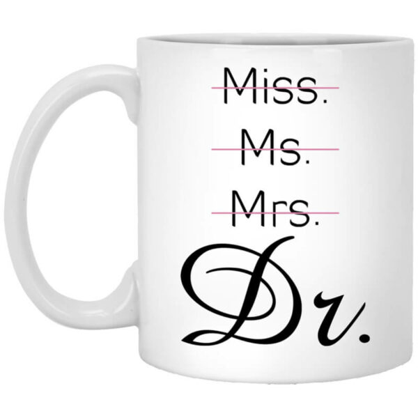 Miss Ms Mrs Dr Beverage Mug Shirt Sweatshirt Long Sleeve Hoodie Tank Mug