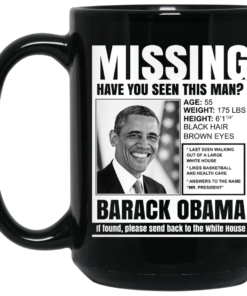 Missing Have You Seen This Man Barack Obama Mug Shirt Sweatshirt Long Sleeve Hoodie Tank Mug 1 Missing Have You Seen This Man Barack Obama Mug Shirt Sweatshirt Long Sleeve Hoodie Tank Mug 2