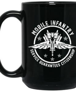Mobile Infantry Service Guarantees Citizenship Mug Shirt Sweatshirt Long Sleeve Hoodie Tank Mug 3