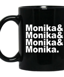 Monika Monika Monika Monika Mug Shirt Sweatshirt Long Sleeve Hoodie Tank Mug 1