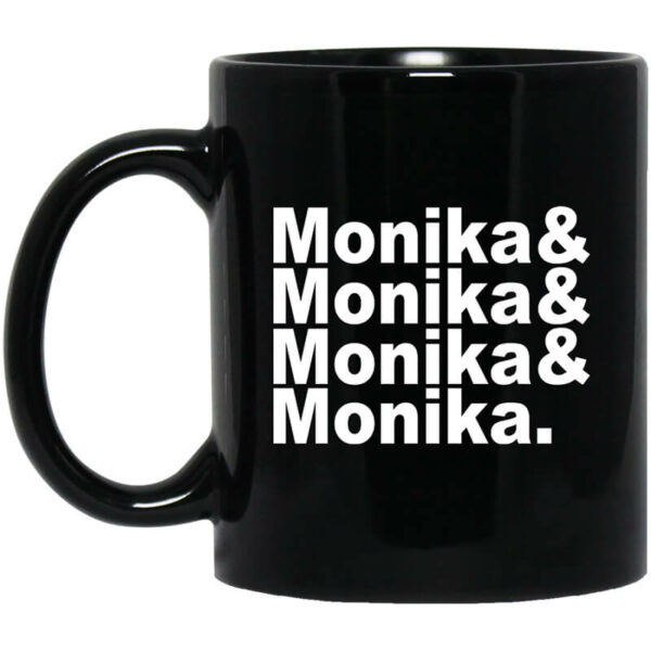 Monika & Monika & Monika & Monika Mug Shirt Sweatshirt Long Sleeve Hoodie Tank Mug