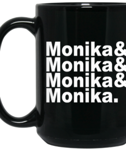 Monika Monika Monika Monika Mug Shirt Sweatshirt Long Sleeve Hoodie Tank Mug 2