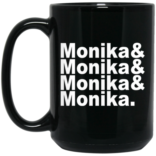 Monika & Monika & Monika & Monika Mug Shirt Sweatshirt Long Sleeve Hoodie Tank Mug