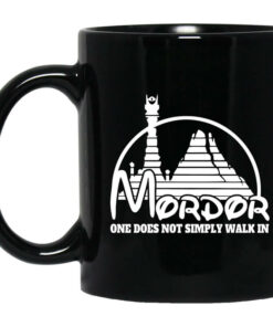 Mordor One Does Not Simply Walk In Mug Shirt Sweatshirt Long Sleeve Hoodie Tank Mug 1