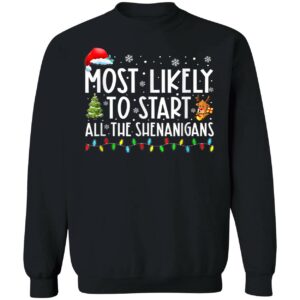 Most Likely To Start All The Shenanigans Sweatshirt