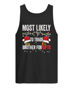 Most Likely To Trade Brother For Gifts Christmas Sweatshirt 2