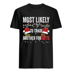 Most Likely To Trade Brother For Gifts Christmas Sweatshirt 3