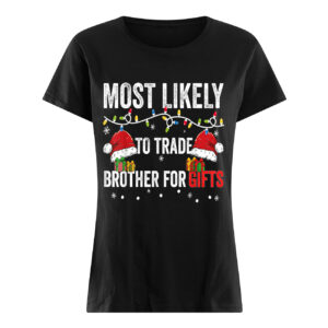 Most Likely To Trade Brother For Gifts Christmas Sweatshirt 4