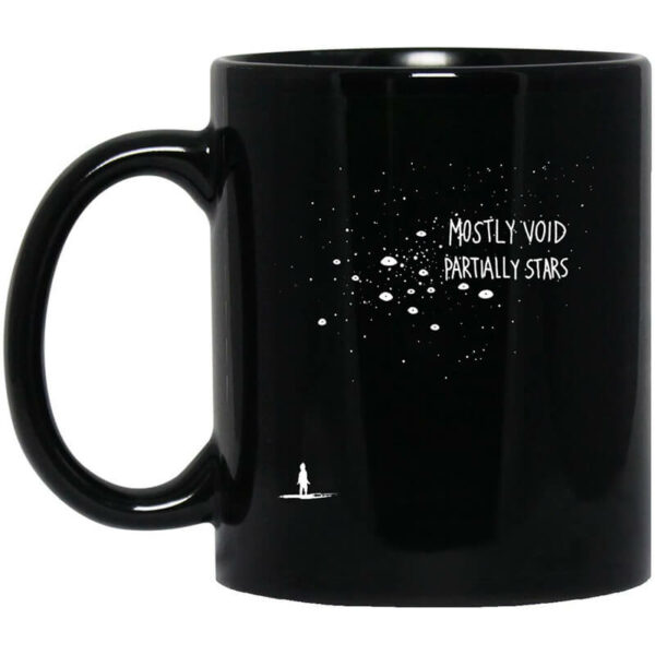 Mostly Void Partially Stars Mug Shirt Sweatshirt Long Sleeve Hoodie Tank Mug