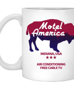 Motel America Indiana USA Air Conditioning Free Cable TV Mug Shirt Sweatshirt Long Sleeve Hoodie Tank Mug 1