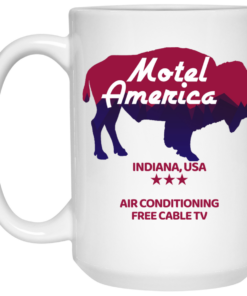 Motel America Indiana USA Air Conditioning Free Cable TV Mug Shirt Sweatshirt Long Sleeve Hoodie Tank Mug 2
