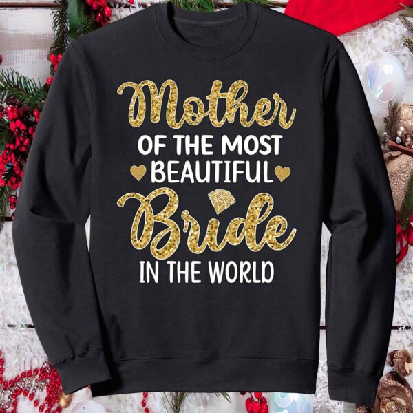 Mother Of The Most Beautiful Bride In The World Sweatshirt