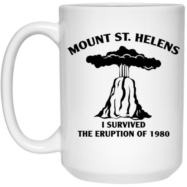 Mount St. Helens I Survived The Eruption Of 1980 Mug Shirt Sweatshirt Long Sleeve Hoodie Tank Mug