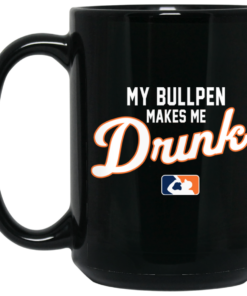 My Bullpen Makes Me Drunk Mug Shirt Sweatshirt Long Sleeve Hoodie Tank Mug 1 My Bullpen Makes Me Drunk Mug Shirt Sweatshirt Long Sleeve Hoodie Tank Mug 2
