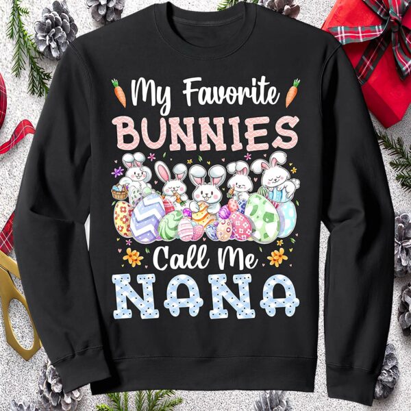 My Favorite Bunnies Call Me Nana Sweatshirt