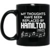 My Thoughts Have Been Replaced By Hamilton Lyrics Mug Shirt Sweatshirt Long Sleeve Hoodie Tank Mug
