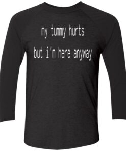 My Tummy Hurts But IM Here Anyway Sweatshirt 2