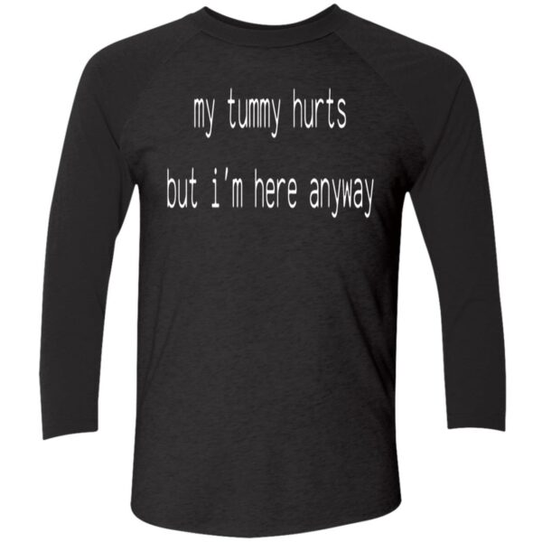 My Tummy Hurts But I’M Here Anyway Sweatshirt