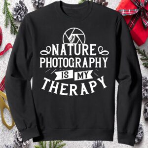 Nature Photography Is My Therapy Sweatshirt