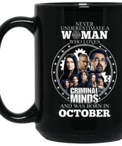 Never Underestimate A Woman Who Loves Criminal Minds And Was Born In October Mug Shirt Sweatshirt Long Sleeve Hoodie Tank Mug 2