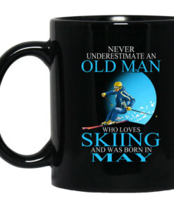 Never Underestimate An Old Man Who Loves Skiing And Was Born In May Mug Shirt Sweatshirt Long Sleeve Hoodie Tank Mug 1